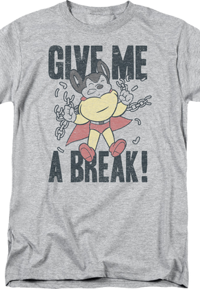 Give Me A Break Mighty Mouse T-Shirt