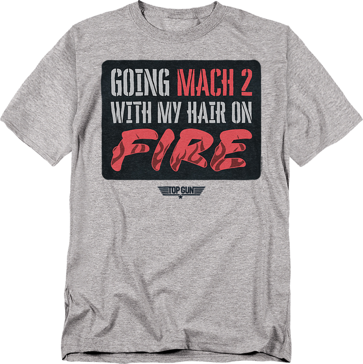 Going Mach 2 With My Hair On Fire Top Gun T-Shirt