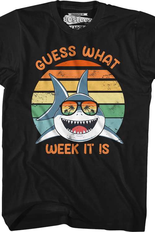 Guess What Week It Is Shark Week T-Shirt