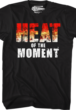 Heat Of The Moment T-Shirt