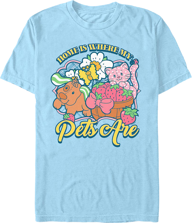 Home Is Where My Pets Are Strawberry Shortcake T-Shirt