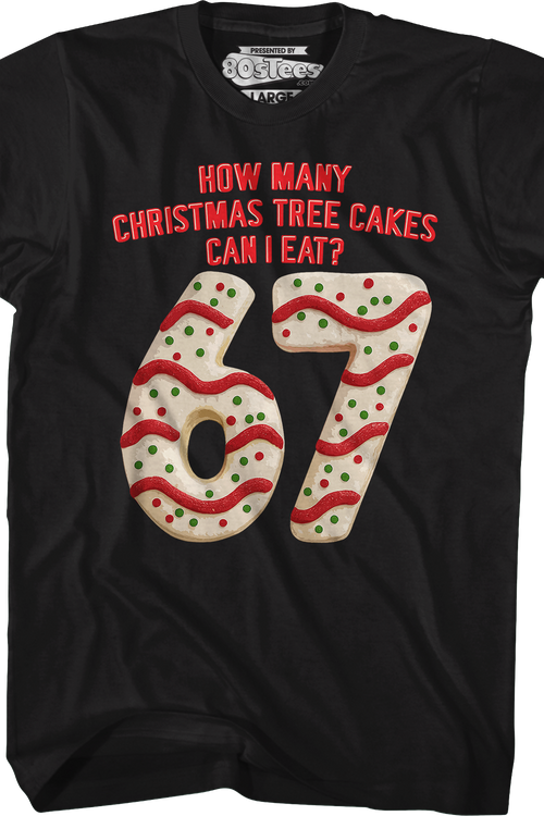 How Many Christmas Tree Cakes Can I Eat? 67 T-Shirt