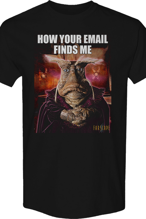 How Your Email Finds Me Farscape T-Shirt