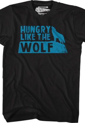 Hungry Like The Wolf T-Shirt