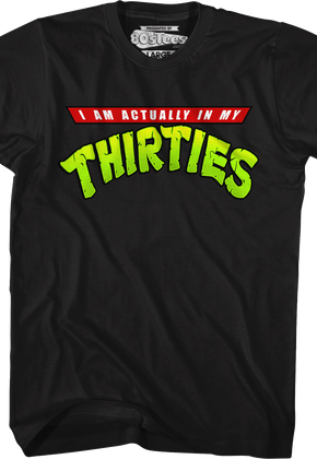 I Am Actually In My Thirties T-Shirt