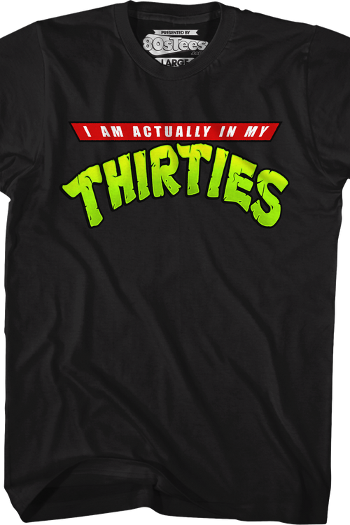 I Am Actually In My Thirties T-Shirt