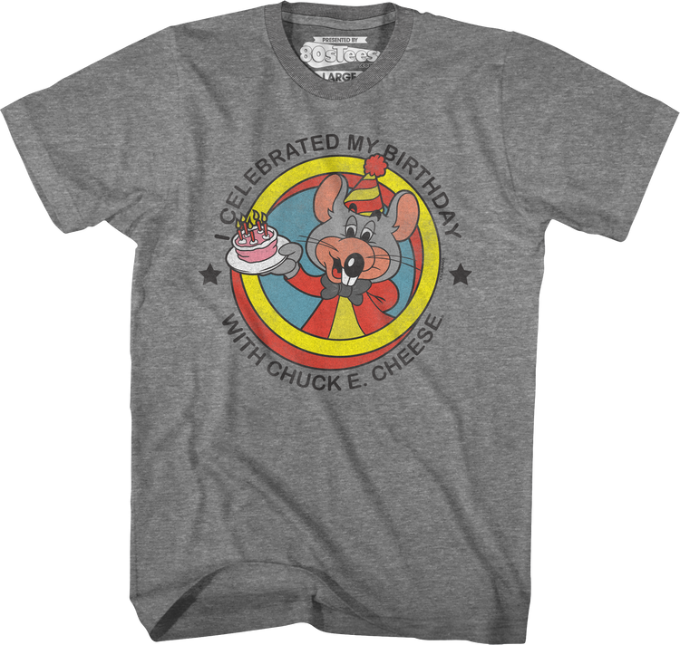 I Celebrated My Birthday With Chuck E. Cheese T-Shirt