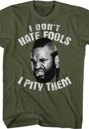 I Don't Hate Fools I Pity Them Mr. T Shirt