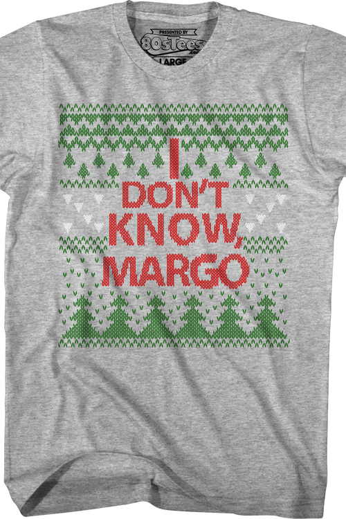 I Don't Know Margo Christmas Vacation T-Shirt
