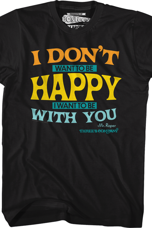 I Don't Want To Be Happy Three's Company T-Shirt