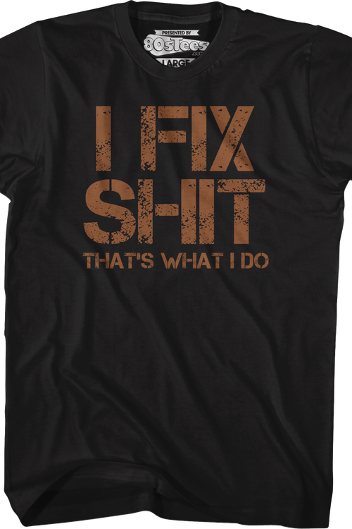 I Fix Shit That's What I Do T-Shirt