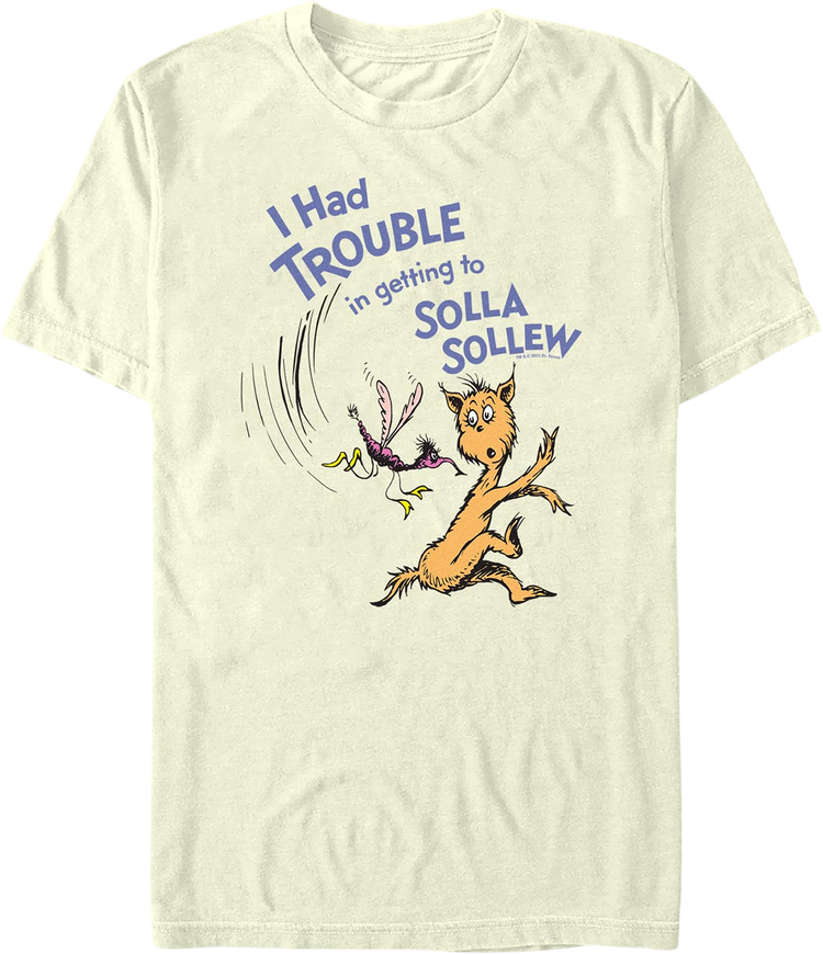 I Had Trouble In Getting To Solla Sollew Dr. Seuss T-Shirt