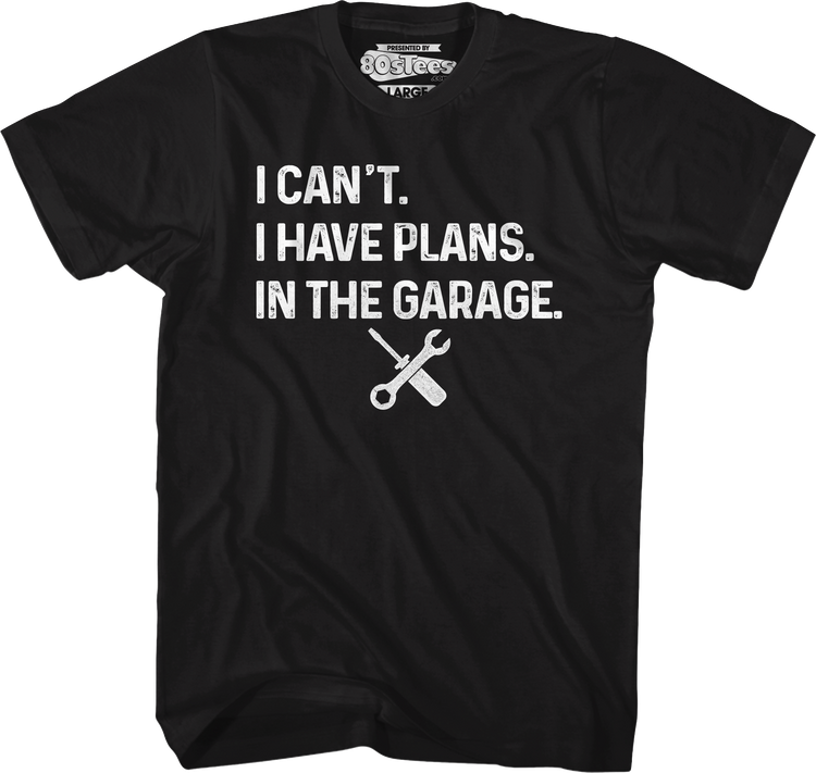 I Have Plans In The Garage T-Shirt