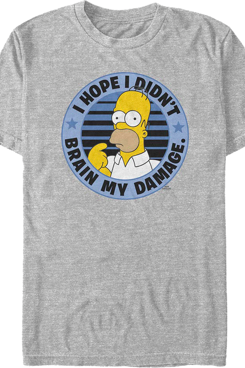 I Hope I Didn't Brain My Damage Simpsons T-Shirt