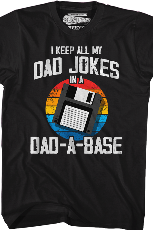 I Keep All My Dad Jokes In A Dad-A-Base T-Shirt