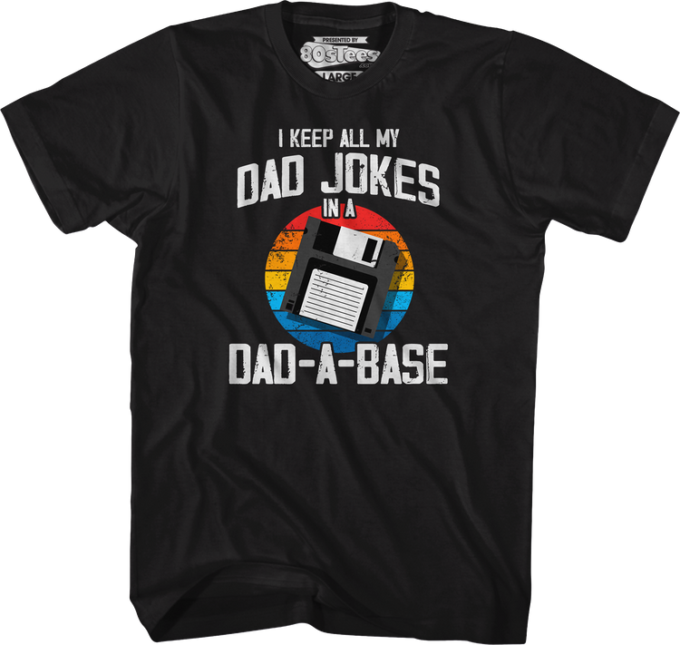 I Keep All My Dad Jokes In A Dad-A-Base T-Shirt