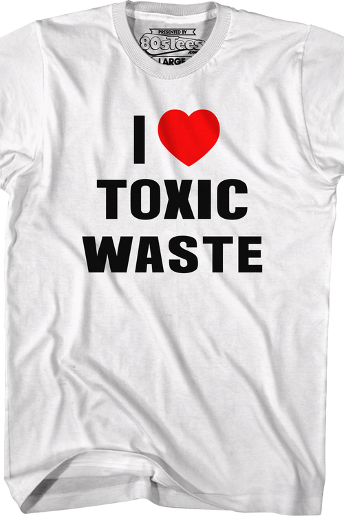 I Love Toxic Waste Real Genius T-Shirt