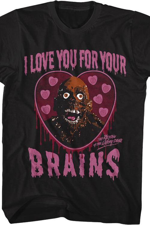 I Love You For Your Brains Return Of The Living Dead T-Shirt