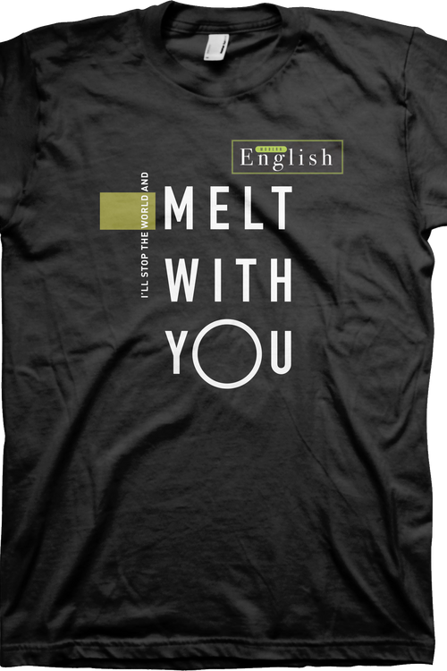 I Melt With You Modern English T-Shirt