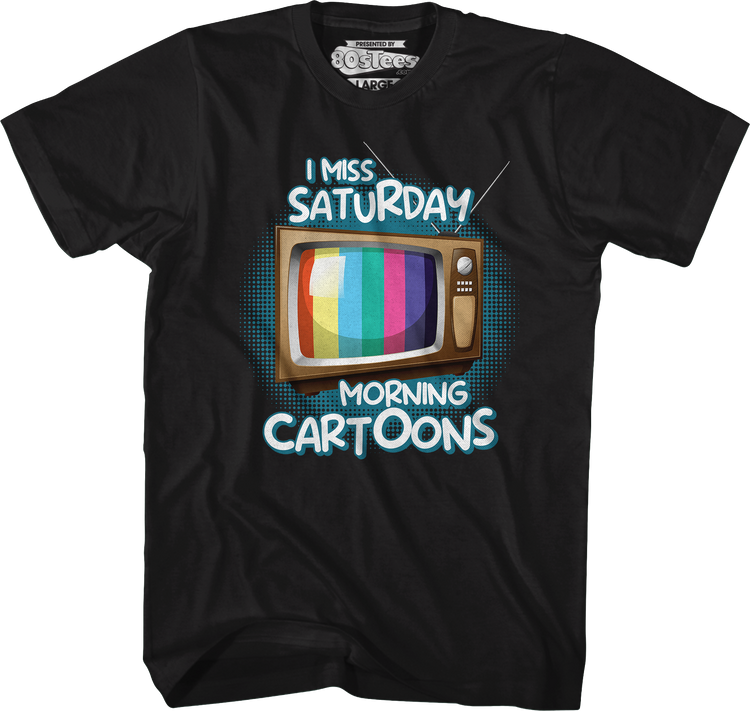 I Miss Saturday Morning Cartoons T-Shirt