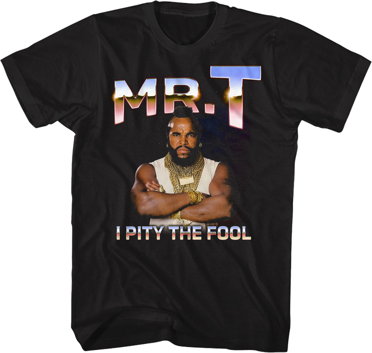 I Pity The Fool Metallic Colors Mr. T Shirt