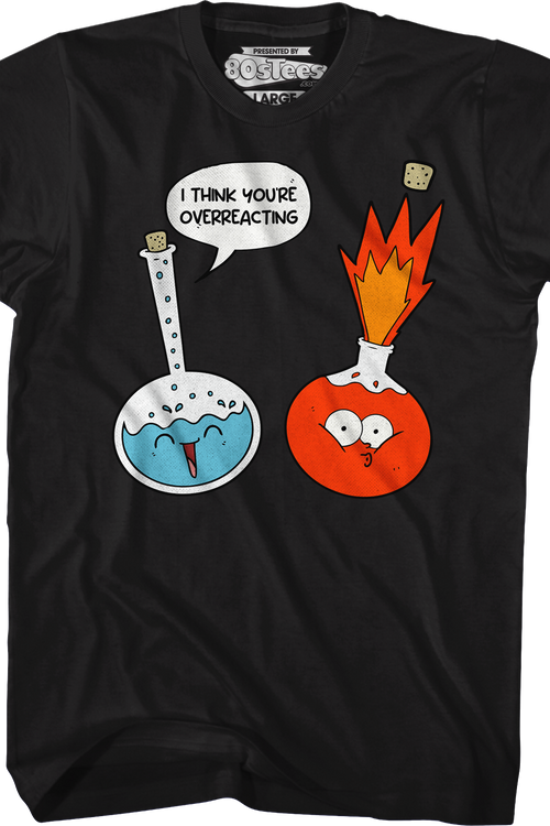I Think You're Overreacting T-Shirt