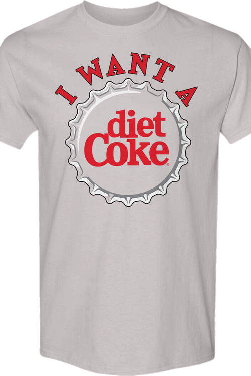I Want A Diet Coke T-Shirt
