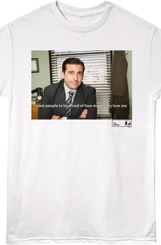 I Want People To Be Afraid Of How Much They Love Me The Office T-Shirt