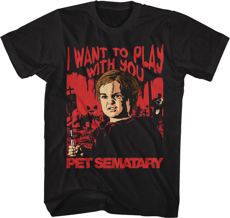 I Want To Play With You Pet Sematary T-Shirt
