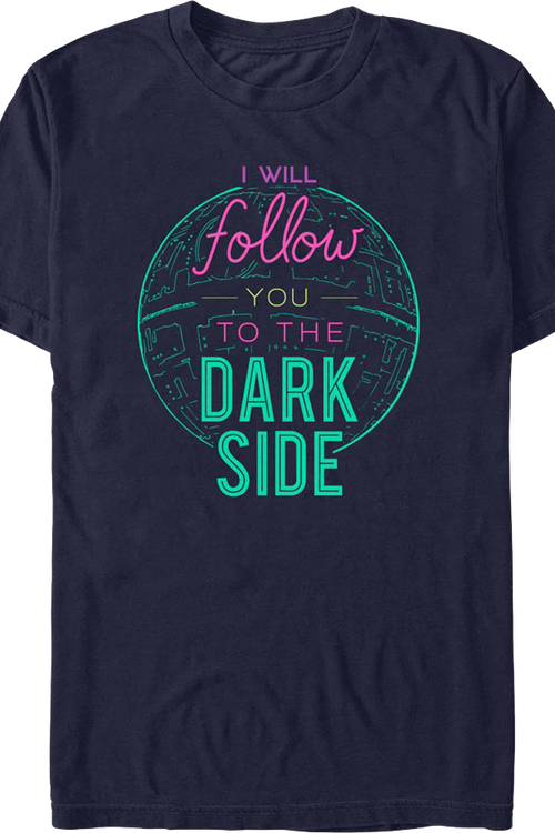 I Will Follow You To The Dark Side Star Wars T-Shirt