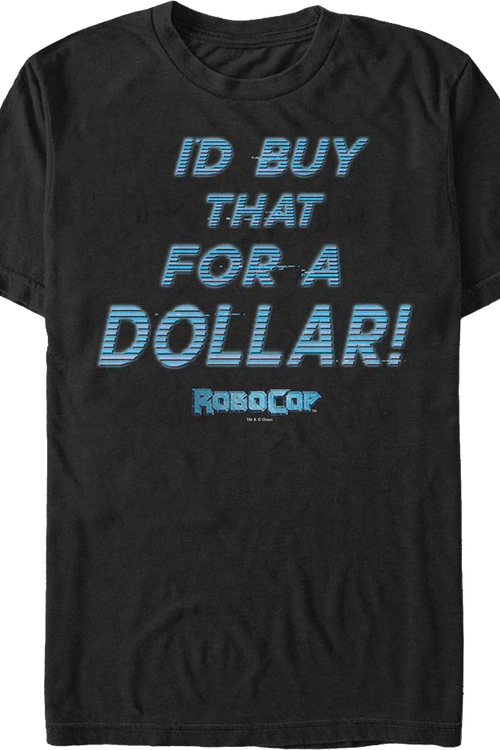 I'd Buy That For A Dollar RoboCop T-Shirt