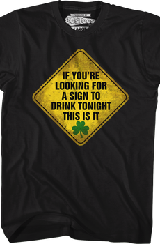 If You're Looking For A Sign To Drink Tonight This Is It T-Shirt