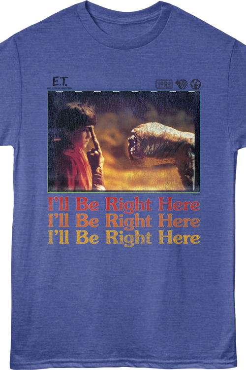 I'll Be Right Here E.T. The Extra-Terrestrial T-Shirt