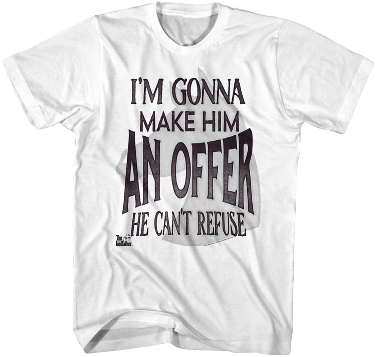 I'm Gonna Make Him An Offer He Can't Refuse Godfather T-Shirt