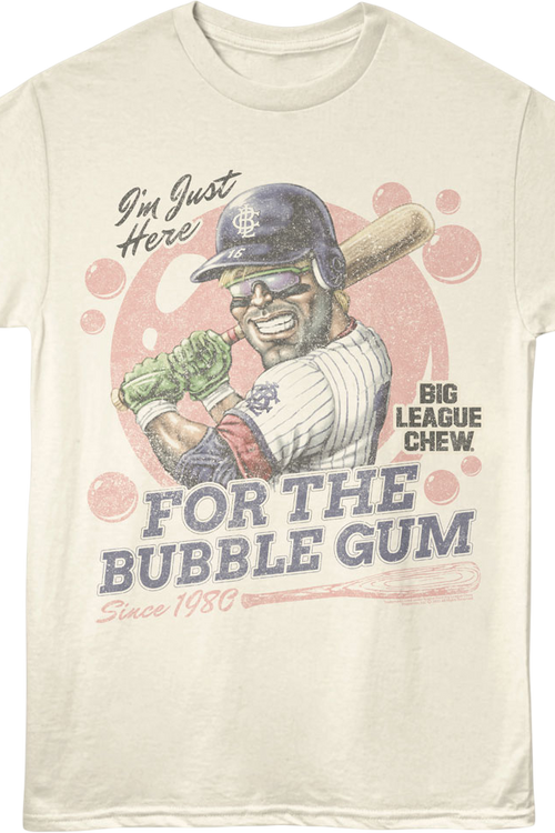 I'm Just Here For The Bubble Gum Big League Chew T-Shirt
