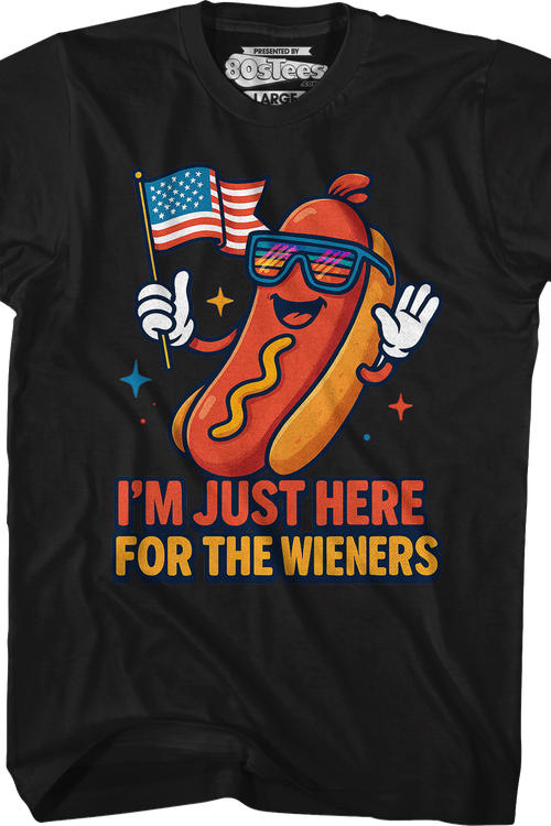 I'm Just Here For The Wieners T-Shirt