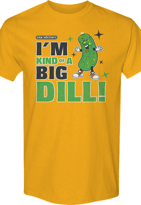 I'm Kind Of A Big Dill Van Holten's Pickles T-Shirt