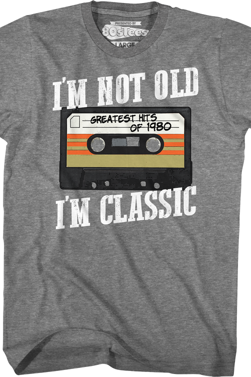 I'm Not Old I'm Classic Greatest Hits Of 1980 T-Shirt
