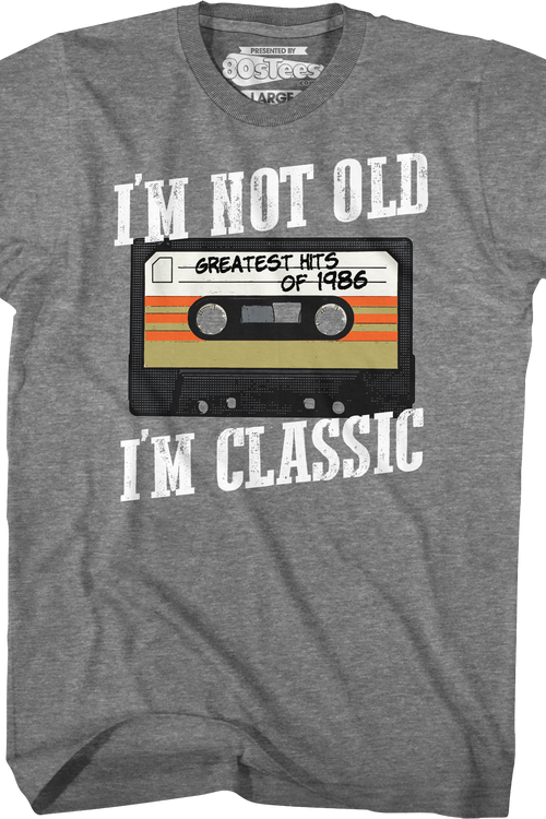 I'm Not Old I'm Classic Greatest Hits Of 1986 T-Shirt