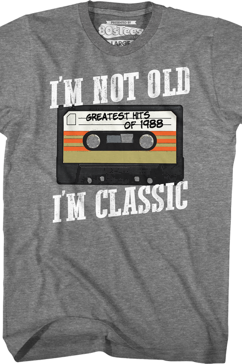 I'm Not Old I'm Classic Greatest Hits Of 1988 T-Shirt