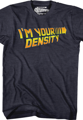 I'm Your Density Back To The Future T-Shirt