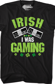 Irish I Was Gaming T-Shirt