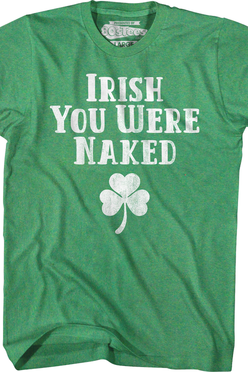 Irish You Were Naked T-Shirt