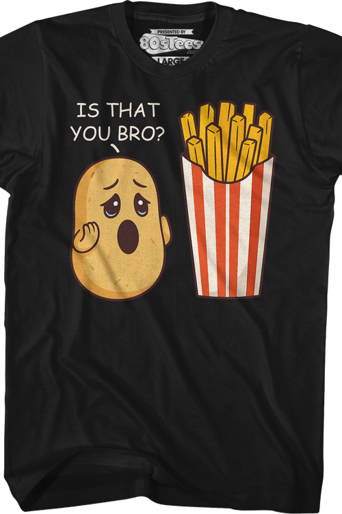 Is That You Bro T-Shirt
