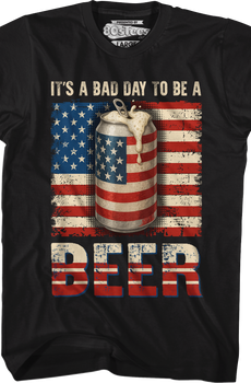 It's A Bad Day To Be A Beer T-Shirt