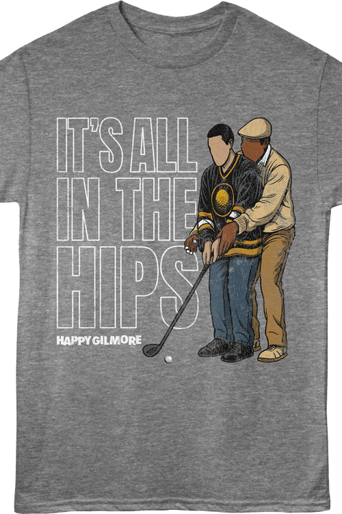 It's All In The Hips Happy Gilmore T-Shirt