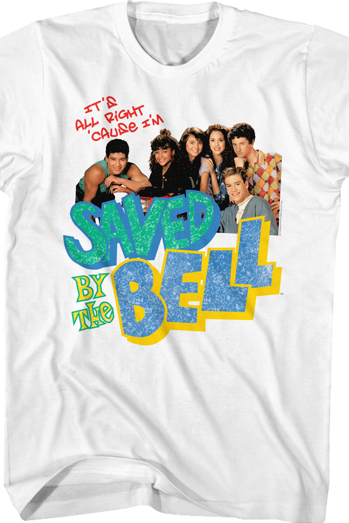 It's All Right 'Cause I'm Saved By The Bell Shirt