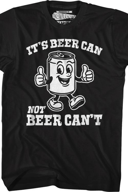 It's Beer Can Not Beer Can't T-Shirt