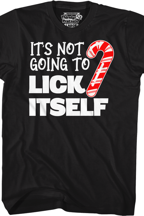 It's Not Going To Lick Itself Candy Cane T-Shirt