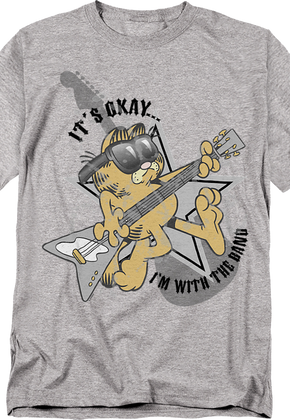 It's Okay...I'm With The Band Garfield T-Shirt